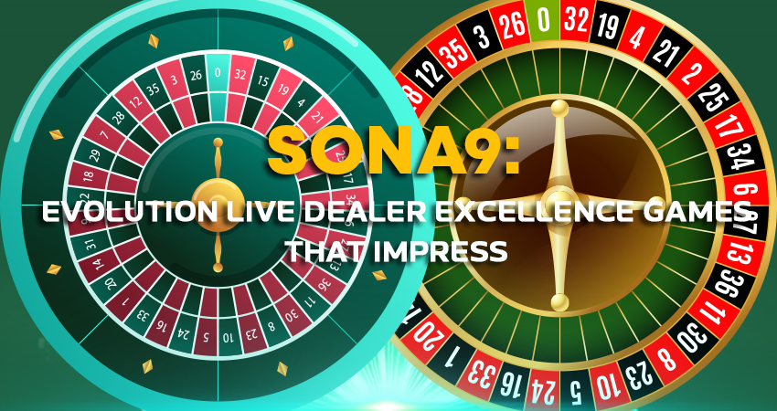 Sona9: Evolution Live Dealer Excellence Games That Impress
